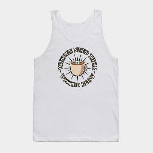 Witches Need Their Wicked Brew Tank Top